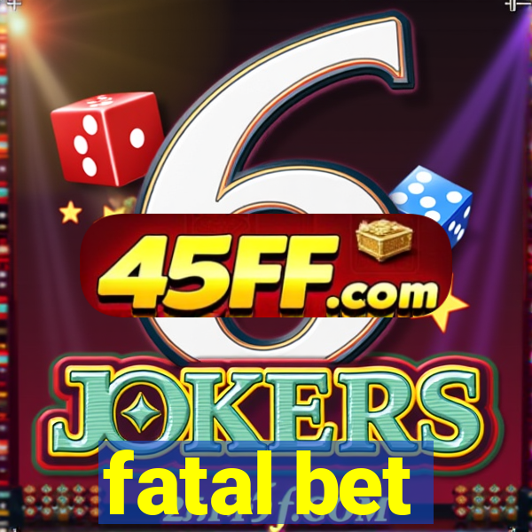 fatal bet
